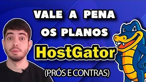 Plano de Hospedagem Hostgator é bom? Prós e Contras!