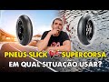 Por que eu uso um pneu slick e um pneu supercorsa