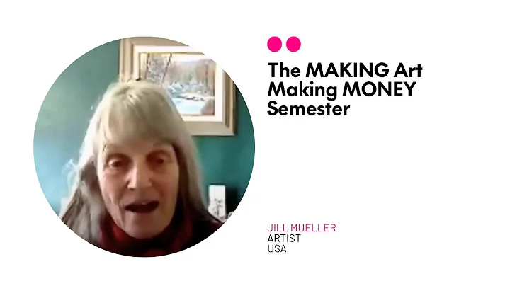 The MAKING Art Making MONEY Semester - Artist Jill...