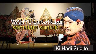 Wahyu Gatotkaca - Ki Hadi Sugito . wayang kulit semalam suntuk.