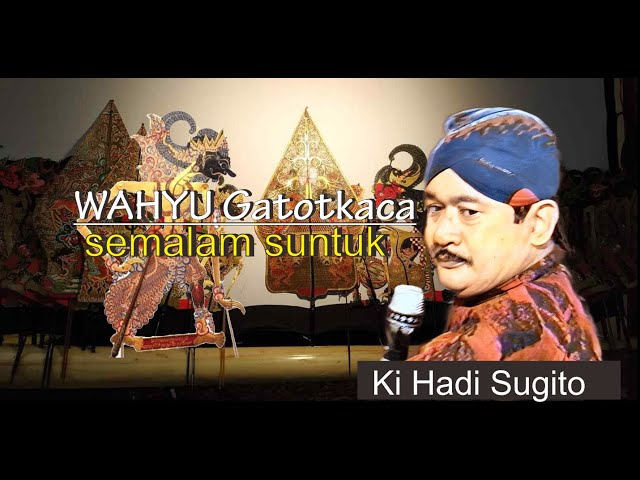 Wahyu Gatotkaca - Ki Hadi Sugito . wayang kulit semalam suntuk. class=