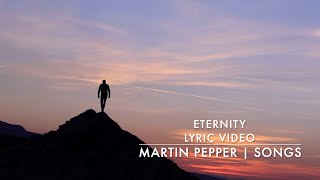 Video thumbnail of "eternity | martin pepper | songs | lyric video"