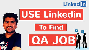 Best Way to Use LinkedIn To find QA Job