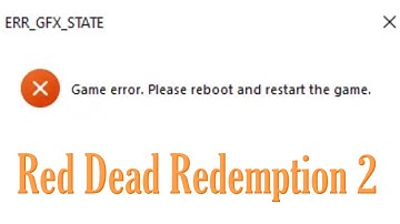 Red Dead Redemption 2 on PC Crashing With ERR GFX STATE error
