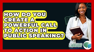 How Do You Create A Powerful Call To Action In Public Speaking? - The Language Library