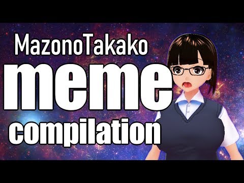 MazonoTakako meme Compilation