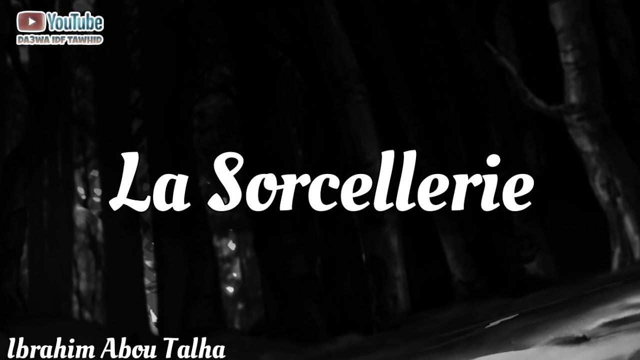 La Sorcellerie - Ibrahim Abou Talha