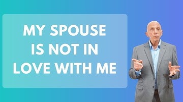My Spouse Is Not In Love With Me | Paul Friedman