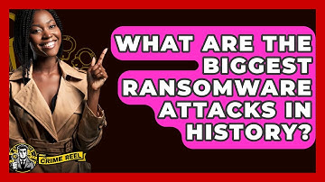 What Are The Biggest Ransomware Attacks In History? - The Crime Reel