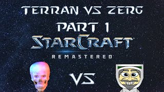 Starcraft: Remastered | Terran VS Zerg Part 1