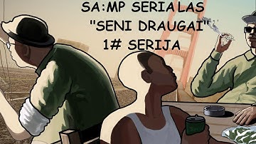 [Samp Serial] Seni Draugai (1serija).