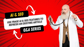 Use Frase AI & SEO to Refresh an Existing Article (Community Q&A)