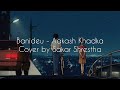 Banideu  aakash khadka  cover song  sakar shrestha