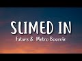 Future & Metro Boomin – Slimed In (Lyrics)