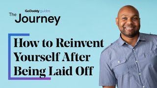 How to Reinvent Yourself After Being Laid Off | The Journey