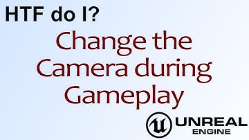 HTF do I? Change Cameras in Unreal Engine 4 Blueprints