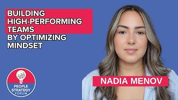Building High-Performing Teams: Success Tips from Mindset Expert Nadia Menov | People Strategy Forum