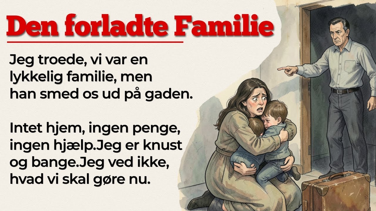Den forladte familie - Danish Stories - Learn Danish with Stories
