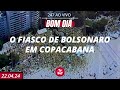 Bom dia 247 o fiasco de bolsonaro em copacabana 22424