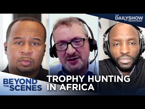 Trophy Hunting in Africa - The History of a Barbaric “Sport” - Beyond the Scenes | The Daily Show