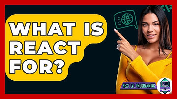 What Is React For? - Next LVL Programming
