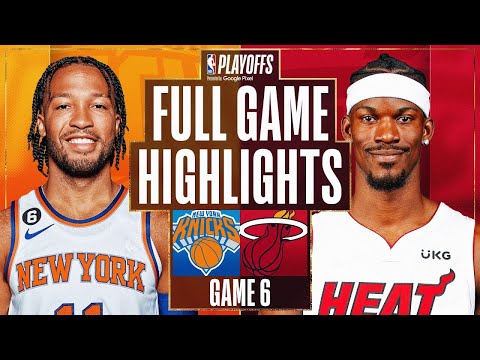 Miami Heat vs. New York Knicks Full Game 6 Highlights | May 12 | 2022-2023 NBA Playoffs