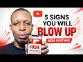 5 Signs YouTube Channel Is About To Go Viral (Keep Posting!)