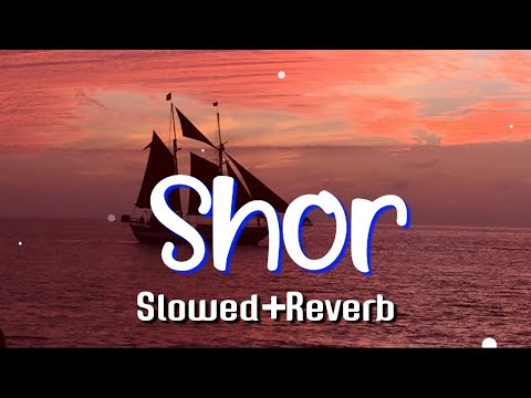 Shor Song (Slowed+Reverb) Arijit Anand | Voilence Music