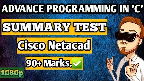 Summary Test of Advance Proggraming in C language of Cisco Netacad ANSWERS || HD ||  90+ Marks