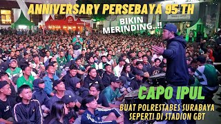 Merinding..!! Capo Ipul bikin Polrestabes Surabaya Rasa Stadion GBT | Nobar Persib vs Persebaya
