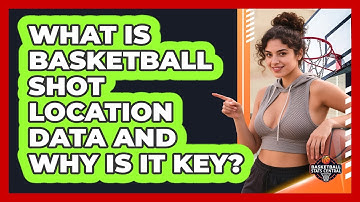 What Is Basketball Shot Location Data And Why Is It Key? - Basketball Stats Central