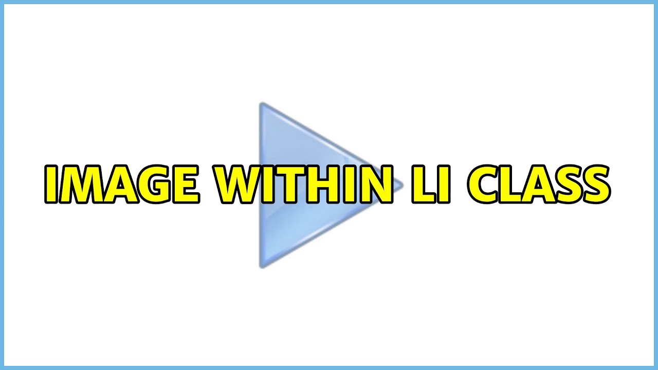 Li Class Image within LI class (2 Solutions!!) - YouTube