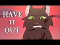 Have It Out | 🌿 Hollyleaf Animatic (BLOOD/GORE WARNING - VIEW DESCRIPTION)🌿