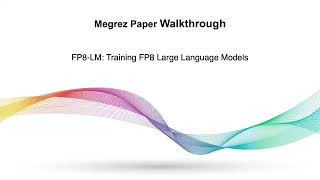 Paper Walkthrough: FP8LM (https://arxiv.org/abs/2310.18313) #llm #fp8-lm