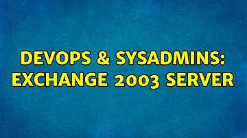 DevOps & SysAdmins: exchange 2003 server (2 Solutions!!)