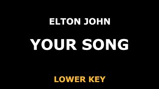 Elton John - Your Song - Piano Karaoke [LOWER KEY]