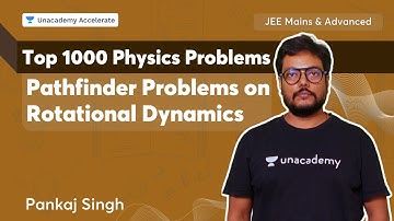 Top 1000 Physics Problems on Rotational Dynamics (Pathfinders) | JEE Mains & Advanced | Pankaj Singh