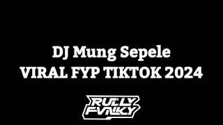 DJ MUNG SEPELE | DJ NENG PIYUNGAN TUKU LELE KOE KUI MUNG SEPELE | BY RULLY FVNKY VIRAL TIKTOK