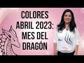 COLORES PARA ABRIL 2023, MES DEL DRAGÓN | Mónica Koppel