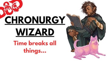 The Chronurgy Wizard Is Kinda Broken... (D&D 5e/5.5e)
