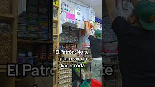 El patron: No te quiero ver sin hacer nada  #tiendadeabarrotes #humor