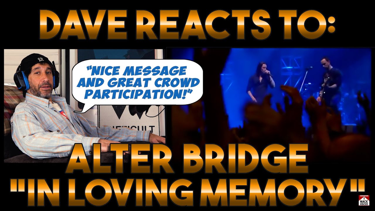 Dave's Reaction: Alter Bridge — In Loving Memory