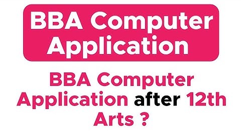 BBA Computer Application Course after 12th Arts ? | 12th के बाद BBA Computer Application Course ?