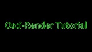Osci-Render Tutorial