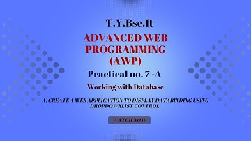 AWP Practical 7 A | Create a web application to display Databinding using dropdownlist control. |