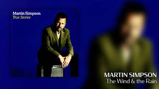 Martin Simpson - The Wind & the Rain [Official Audio]