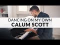 DANCING ON MY OWN - CALUM SCOTT | Piano Cover + Sheet Music