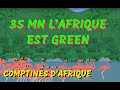 L'AFRIQUE EST GREEN - 35mn comptines africaines (avec paroles)
