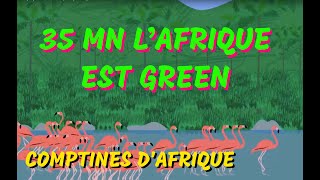 L'AFRIQUE EST GREEN - 35mn comptines africaines (avec paroles)