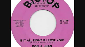 IS IT ALRIGHT IF I LOVE YOU -DON & JUAN IS IT ALRIGHT IF I LOVE YOU -DON & JUAN